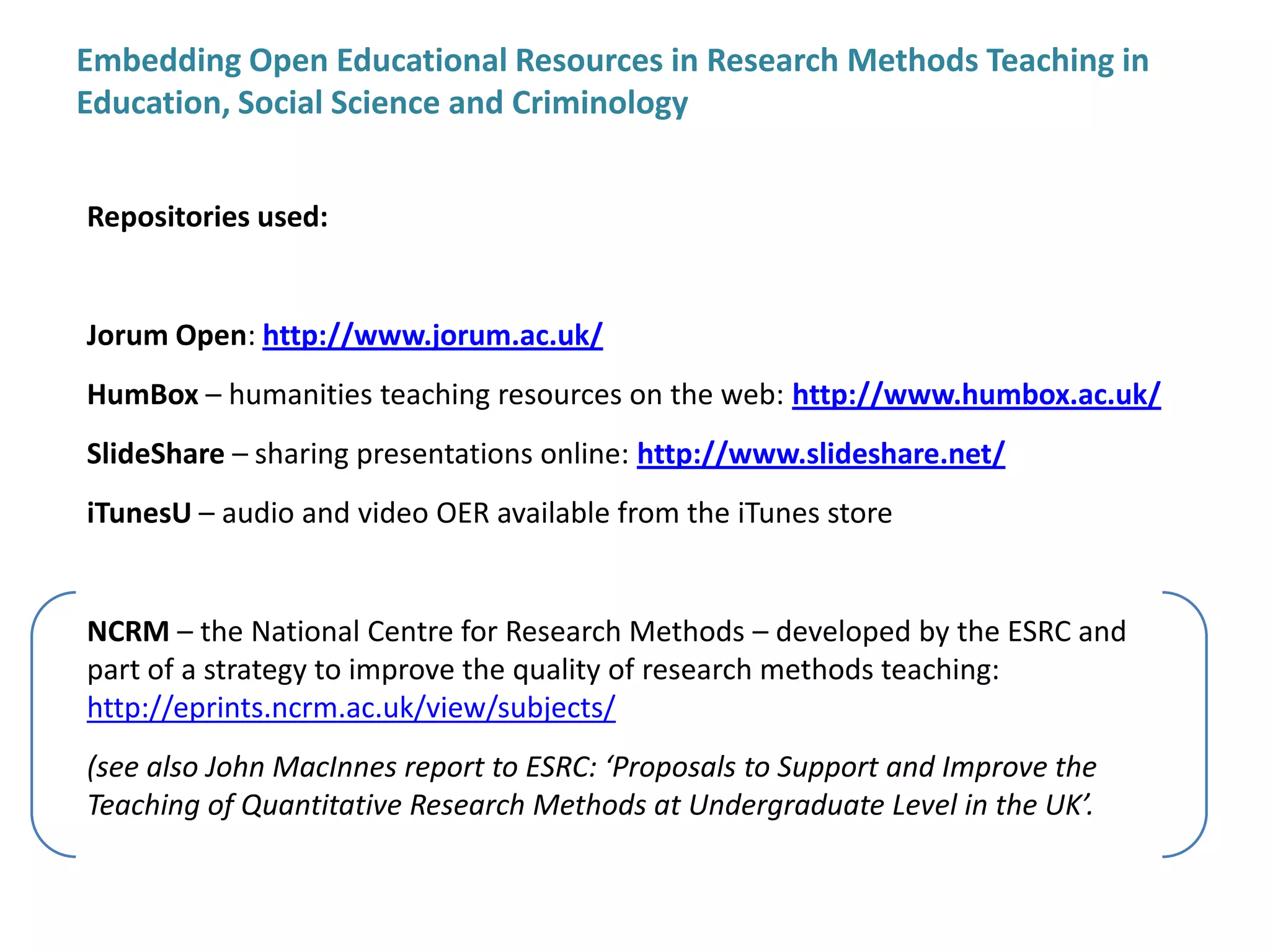 Enhance our understanding of how OER are used in various contextsContextUniversity Centre DoncasterBlackboard VLE; repository; online discussion forums