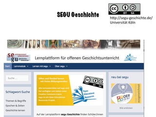Sandra Schön & Martin Ebner
SEGU Geschichte hKp://segu-geschichte.de/	
Universität	Köln	
 