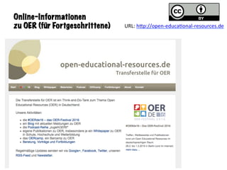 Sandra Schön & Martin Ebner
Online-Informationen
zu OER (für Fortgeschrittene)
	
URL:	hKp://open-educa;onal-resources.de		
 