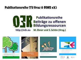 Sandra Schön & Martin Ebner
Publikationsreihe (TU Graz & BIMS e.V.)
 