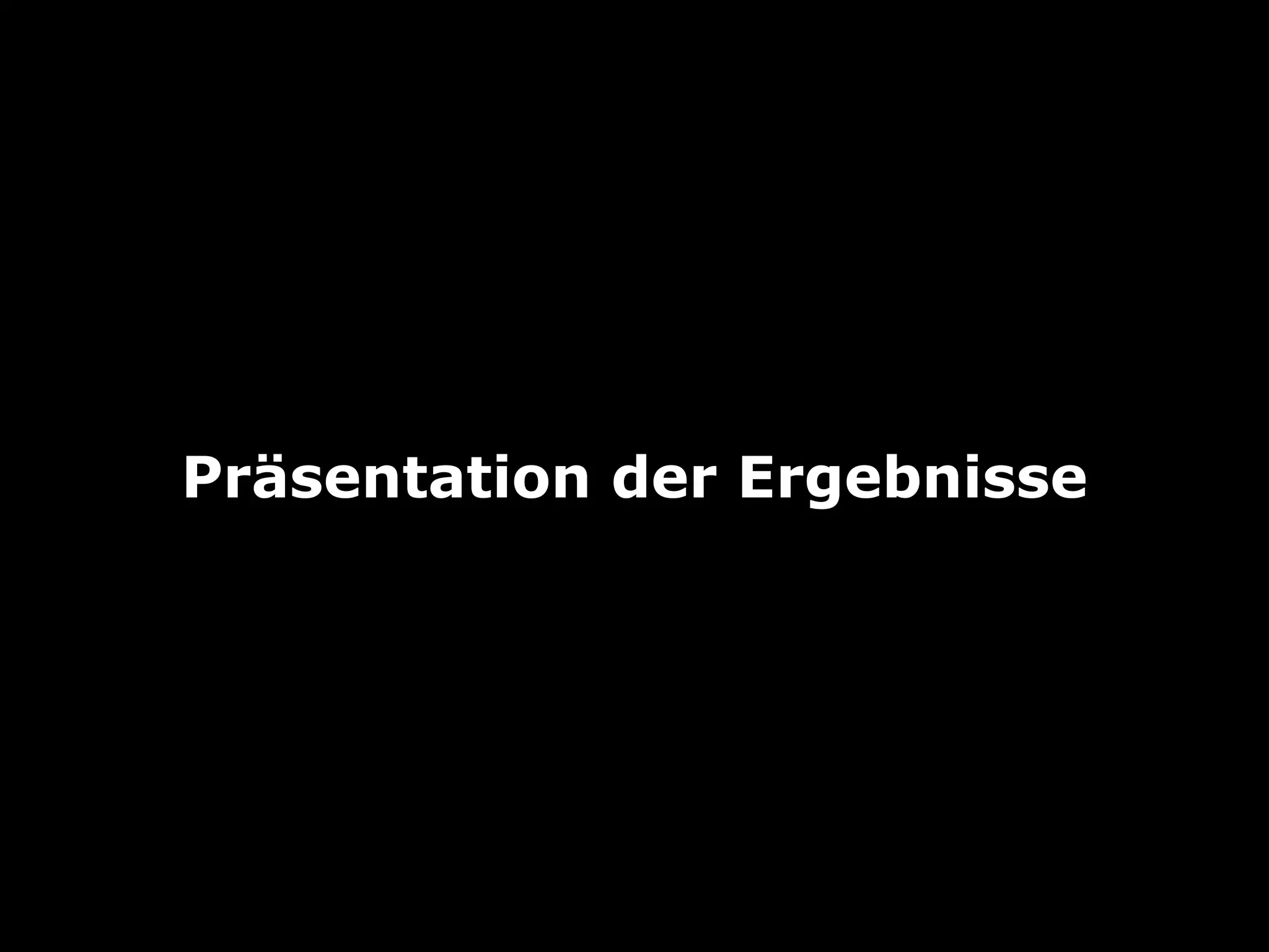 Präsentation der Ergebnisse

 
