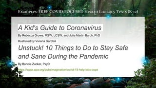 Examples: FREE COVID-FOCUSED Health Literacy Texts (K-12)
A Kid's Guide to Coronavirus
By Rebecca Growe, MSW, LCSW, and Ju...