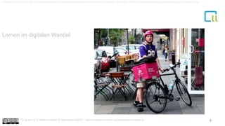 Lernen im digitalen Wandel
Foodora Fahrer: CC BY-SA 2.0: https://www.flickr.com/photos/samsaunders/27404205365 Bearbeitet von Bettina Waffner creativecommons.org/licenses/by-sa/2.0/legalcode.de
4Cc by sa 4.0 Dr. Bettina Waffner für MainstreamingOER , https://creativecommons.org/licenses/by/4.0/deed.de
 