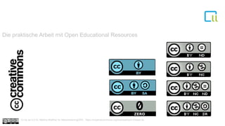1
Die praktische Arbeit mit Open Educational Resources
Cc by sa 4.0 Dr. Bettina Waffner für MainstreamingOER , https://creativecommons.org/licenses/by/4.0/deed.de
 