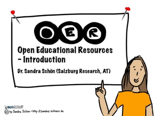 Open Educational Resources
- Introduction
Dr. Sandra Schön (Salzburg Research, AT)
 