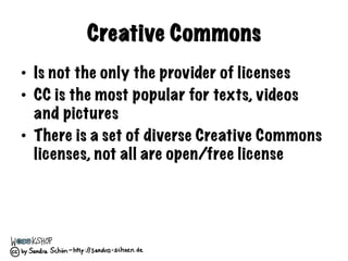 Free usage, modiﬁcation, attribution
of copyright owner and license (BY), re-
publishing under the same license („share
al...