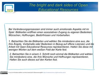 The bright and dark sides of Open
Educational Resources
Bei Veränderungsprozessen sind immer auch emotionale Aspekte mit i...