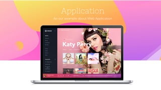 Application
An our example about Web Application
 