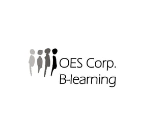 OES Corp.
B-learning
 