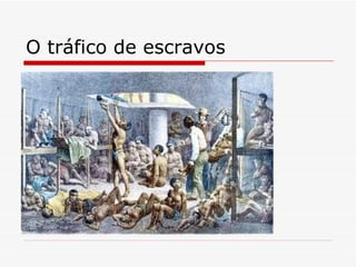 O tráfico de escravos 