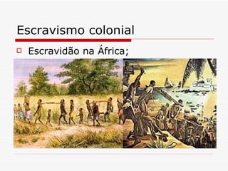 Escravismo colonial Escravidão na África; 
