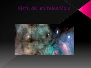 Vista de um telescópio
