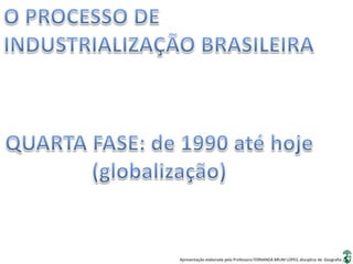Apresentação elaborada pela Professora FERNANDA BRUM LOPES, disciplina de Geografia
 