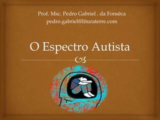 Prof. Msc. Pedro Gabriel . da Fonsêca
   pedro.gabriel@lituraterre.com
 