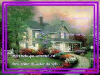Mais bela que as estrelas:  obra-prima do autor da vida.  Sua vida é mais importante do que todo o ouro do mundo.  