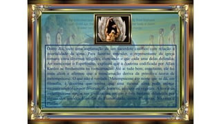 Outro dia, ouvi uma explanação de um sacerdote católico com relação a
imortalidade da alma. Para fazer-se entender, o representante da igreja
romana citou diversas religiões, elencando o que cada uma delas defendia.
Ao mencionar o Espiritismo, explicou que a doutrina codificada por Allan
Kardec se fundamenta na reencarnação. Até aí tudo bem; entretanto, ele foi
mais além e afirmou que a reencarnação deriva da primitiva teoria de
metempsicose. O que não é verdade. Metempsicose é o nome que se dá, em
filosofia, à doutrina que ensina que uma mesma alma pode animar
sucessivamente corpos diversos, de homens, animais ou vegetais. A teoria da
metempsicose surgiu nas civilizações antigas e fora bastante difundida por
alguns dos grandes filósofos da Humanidade, como Pitágoras, Sócrates e
Platão,
 