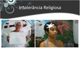 Intolerância Religiosa
 