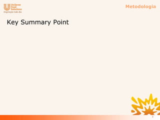 Metodologia


Key Summary Point




                             2
 