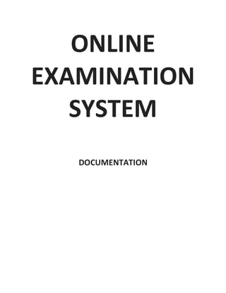 ONLINE
EXAMINATION
SYSTEM
DOCUMENTATION
 