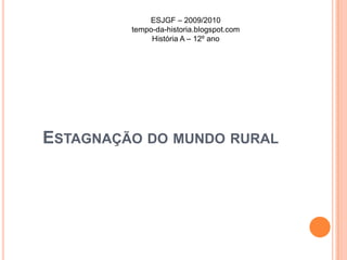 ESJGF – 2009/2010tempo-da-historia.blogspot.comHistória A – 12º anoEstado em 1945Irrealização do ideal de autarcia