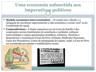 Uma economia submetida aos
imperativos políticos
 Modelo económico intervencionista - «O estado tem o direito e a
obrigaç...