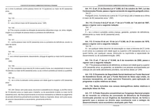 O ESTATUTO DO IDOSO COMENTADO POR PAULO FRANGE
- PÁGINA 86 -
O ESTATUTO DO IDOSO COMENTADO POR PAULO FRANGE
- PÁGINA 87 -
Art. 111. O art. 21 do Decreto-Lei nº 3.688, de 3 de outubro de 1941, Lei das
Contravenções Penais, passa a vigorar acrescido do seguinte parágrafo único:
“Art.21..................................................................................
Parágrafo único. Aumenta-se a pena de 1/3 (um terço) até a metade se a vítima
é maior de 60 (sessenta) anos.” (NR)
Art. 112. O inciso II do § 4º do art. 1º da Lei nº 9.455, de 7 de abril de 1997,
passa a vigorar com a seguinte redação:
“Art. 1º ...........................................................................
§ 4º ...........................................................................
II – se o crime é cometido contra criança, gestante, portador de deficiência,
adolescente ou maior de 60 (sessenta) anos;
(NR)
Art. 113. O inciso III do art. 18 da Lei nº 6.368, de 21 de outubro de 1976,
passa a vigorar com a seguinte redação:
“Art.18..................................................................................
III – se qualquer deles decorrer de associação ou visar a menores de 21 (vinte
e um) anos ou a pessoa com idade igual ou superior a 60 (sessenta) anos ou a
quem tenha, por qualquer causa, diminuída ou suprimida a capacidade de
discernimento ou de autodeterminação: (NR)
Art. 114. O art. 1º da Lei nº 10.048, de 8 de novembro de 2000, passa a
vigorar com a seguinte redação:
“Art. 1ºAs pessoas portadoras de deficiência, os idosos com idade igual ou superior
a 60 (sessenta) anos, as gestantes, as lactantes e as pessoas acompanhadas por
crianças de colo terão atendimento prioritário, nos termos desta Lei”.(NR)
Art. 115. O Orçamento da Seguridade Social destinará ao Fundo Nacional
de Assistência Social, até que o Fundo Nacional do Idoso seja criado, os
recursos necessários, em cada exercício financeiro, para aplicação em
programas e ações relativos ao idoso.
Art. 116. Serão incluídos nos censos demográficos dados relativos à
população idosa do País.
Art. 117. O Poder Executivo encaminhará ao Congresso Nacional projeto
de lei revendo os critérios de concessão do Benefício de Prestação
Continuada previsto na Lei Orgânica da Assistência Social, de forma a
garantir que o acesso ao direito seja condizente com o estágio de
desenvolvimento sócio-econômico alcançado pelo País.
se o crime é praticado contra pessoa menor de 14 (quatorze) ou maior de 60 (sessenta)
anos.
(NR)
“Art. 133. ...........................................................................
§ 3º ...........................................................................
III – se a vítima é maior de 60 (sessenta) anos.” (NR)
“Art. 140. ...........................................................................
§ 3º Se a injúria consiste na utilização de elementos referentes a raça, cor, etnia, religião,
origem ou a condição de pessoa idosa ou portadora de deficiência:
(NR)
“Art. 141. ...........................................................................
IV – contra pessoa maior de 60 (sessenta) anos ou portadora de deficiência, exceto no
caso de injúria.
(NR)
“Art. 148. ...........................................................................
§ 1º....................................................................................
I – se a vítima é ascendente, descendente, cônjuge do agente ou maior de 60 (sessenta)
anos.
(NR)
“Art. 159............................................................................
§ 1º Se o seqüestro dura mais de 24 (vinte e quatro) horas, se o seqüestrado é menor de
18 (dezoito) ou maior de 60 (sessenta) anos, ou se o crime é cometido por bando ou quadrilha.
(NR)
“Art. 183............................................................................
III – se o crime é praticado contra pessoa com idade igual ou superior a 60 (sessenta)
anos.”
(NR)
“Art. 244. Deixar, sem justa causa, de prover a subsistência do cônjuge, ou de filho menor
de 18 (dezoito) anos ou inapto para o trabalho, ou de ascendente inválido ou maior de 60
(sessenta) anos, não lhes proporcionando os recursos necessários ou faltando ao pagamento
de pensão alimentícia judicialmente acordada, fixada ou majorada; deixar, sem justa causa,
de socorrer descendente ou ascendente, gravemente enfermo:
(NR)
 