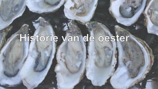 Historie van de oester
 