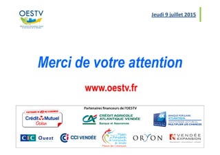 Merci de votre attention
Jeudi 9 juillet 2015
www.oestv.fr
 