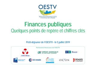 Finances publiques
Quelques points de repère et chiffres clés
Petit-déjeuner de l’OESTV - le 5 juillet 2019
 