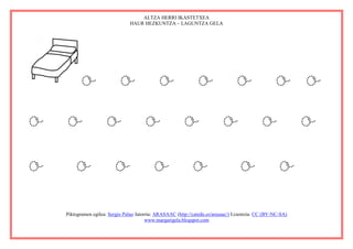 ALTZA HERRI IKASTETXEA
                               HAUR HEZKUNTZA – LAGUNTZA GELA




   o o o o o o o
o o o o o o o o
o o o o o o o
  Piktogramen egilea: Sergio Palao Jatorria: ARASAAC (http://catedu.es/arasaac/) Lizentzia: CC (BY-NC-SA)
                                        www.margarigela.blogspot.com
 