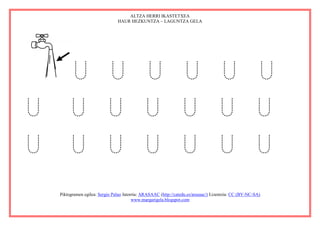 ALTZA HERRI IKASTETXEA
                                 HAUR HEZKUNTZA – LAGUNTZA GELA




          U U U U U U
U         U U U U U U
U         U U U U U U
    Piktogramen egilea: Sergio Palao Jatorria: ARASAAC (http://catedu.es/arasaac/) Lizentzia: CC (BY-NC-SA)
                                          www.margarigela.blogspot.com
 
