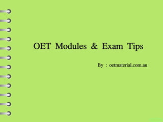 OET Modules & Exam Tips
By : oetmaterial.com.au
 