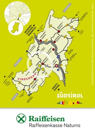 M
                               Sc                                        ü
                                 hn
                                    al                                     nchen
                                                                     Kufstein
                                         st
                                           al                      Innsbruck




                     Vinschg
                         a
                                      NA
                               u        TU
                                                  RN    Ra
                                                    S     bl
                                                             an
                                                               d
     M
      ar
          te
             llta                   Pl
                 l                    au
                                              s




 Trento
Verona




      Foto: MTS Moser Foto, Mario Gerko van der Graaf - Satz und Druck von Fliridruck - Meran
 