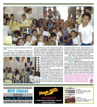 longo de sua carreira, e quais você considera os mais impor-   Liga Sul-americana; três vezes Campeão Pan-americano             essa tradição familiar de estar sempre envolvido com o
tantes?                                                        de clubes. E pela Seleção, eu disputei dois Mundiais, fui        basquete, no esporte. Eu espero dar sequência ao traba-
	       HELINHO – Títulos estaduais eu conquistei três         Campeão Sul-americano e Campeão Pan-americano, re-               lho que o meu pai faz, porque sempre fez de uma forma
campeonatos paulistas, dois campeonatos mineiros, dois         presentando a Pátria. O mais significativo? É difícil de falar   idealista, sempre procurando formar o atleta, cultivar esse
campeonatos cariocas; conquistei sete vezes o Campeo-          porque cada um tem um gosto diferente, um sabor espe-            ambiente de amizade. Eu pretendo dar continuidade...
nato Brasileiro de Basquete; fui duas vezes Campeão da         cial. Outro dia eu ouvi o Oscar (Schmidt, ex-jogador) dizer      	         CEB – Deixe uma mensagem para os pais de nos-
                                                                              que trocaria todas as medalhas por uma me-        sas crianças e, “de tabela”, algo que nossos alunos pos-
                                                                              dalha olímpica. Eu já não trocaria nem a me-      sam ler no futuro, ao resgatarem essa entrevista entre seus
                                                                              dalha que eu consegui com os meus amigos          guardados dos tempos de creche...
                                                                              de escola, quando eu tinha 14 ou 15 anos,         	         HELINHO – Aos pais, quero dizer que fiquei muito
                                                                              por uma medalha olímpica, porque naquele          feliz de ver que a creche é muito bem organizada, cuidada
                                                                              momento aquilo era a coisa mais importante        por pessoas que realmente querem o bem dos filhos des-
                                                                              da minha vida. Então, todos os títulos têm        sas pessoas. As crianças estão bem atendidas. Para as
                                                                              igual importância.                                crianças: pra mim foi um prazer ter voltado aqui depois
                                                                              	 CEB – No futuro, nossas crianças irão           de 35 anos, todas vieram me dar muito carinho. E espero
                                                                              lembrar deste momento e vão lembrar de um         poder retribuir esse carinho, com a minha atenção, nesses
                                                                              cara alto, legal, falando com a gente e o re-     próximos anos em que eu pretendo estar mais presente
                                                                              conhecerão, com orgulho, naquilo que você         aqui na creche. E espero que as crianças, vendo estam-
                                                                              estiver fazendo. Você pretende ser técnico        pada a foto do meu primeiro ano com a foto de 36 anos,
                                                                              de basquete, seguir os passos do seu pai?         a gente possa tirar várias fotos nos próximos anos, e pos-
                                                                              	 HELINHO – É uma coisa que eu procuro            samos curtir esses momentos, que é uma das
                                                                              não me preocupar agora. Eu tenho aqui den-        coisas boas que a minha profissão me propicia,       05
                                                                              tro de mim, eu gostaria, é uma coisa bacana       momentos bacanas por ser uma pessoa pública.
 