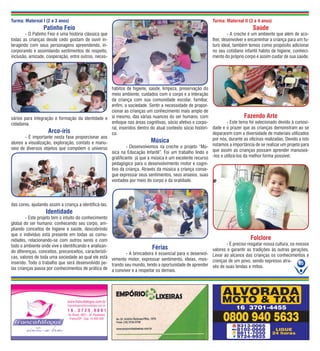 Turma: Maternal I (2 a 3 anos)                                                                                Turma: Maternal II (3 a 4 anos)
                 Patinho Feio                                                                                                       Saúde
	       - O Patinho Feio é uma história clássica que                                                          	       - A creche é um ambiente que além de aco-
todas as crianças desde cedo gostam de ouvir in-                                                              lher, desenvolver e encaminhar a criança para um fu-
teragindo com seus personagens apreendendo, in-                                                               turo ideal, também temos como propósito adicionar
corporando e assimilando sentimentos de respeito,                                                             no seu cotidiano infantil habito de higiene, conheci-
inclusão, amizade, cooperação, entre outros, neces-                                                           mento do próprio corpo e assim cuidar de sua saúde.




                                                   hábitos de higiene, saúde, limpeza, preservação do
                                                   meio ambiente, cuidados com o corpo e a interação
                                                   da criança com sua comunidade escolar, familiar,
                                                   enfim, a sociedade. Sentir a necessidade de propor-
                                                   cionar as crianças um conhecimento mais amplo de
sários para integração e formação da identidade e si mesmo, das várias nuances do ser humano, com                          Fazendo Arte
cidadania.                                         enfoque nas áreas cognitivas, sócio afetivo e corpo- 	        - Este tema foi selecionado devido à curiosi-
                                                   ral, inseridos dentro do atual contexto sócio históri- dade e o prazer que as crianças demonstram ao se
                    Arco-íris                      co.                                                    depararem com a diversidade de materiais utilizados
	      - É importante nesta fase proporcionar aos                                                         por nós, durante as oficinas realizadas. Devido a isto
alunos a visualização, exploração, contato e manu-                       Música
seio de diversos objetos que compõem o universo 	           - Desenvolvemos na creche o projeto “Mú- notamos a importância de se realizar um projeto para
                                                   sica na Educação Infantil”. Foi um trabalho lindo e que assim as crianças possam aprender manuseá-
                                                   gratificante já que a música é um excelente recurso -los e utilizá-los da melhor forma possível.
                                                        pedagógico para o desenvolvimento motor e cogni-
                                                        tivo da criança. Através da música a criança conse-
                                                        gue expressar seus sentimentos, seus anseios, suas
                                                        vontades por meio do corpo e da oralidade.




das cores, ajudando assim a criança a identificá-las.
                   Identidade
	       - Este projeto tem o intuito do conhecimento
global do ser humano: conhecendo seu corpo, am-
pliando conceitos de higiene e saúde, descobrindo
que o indivíduo está presente em todas as comu-
nidades, relacionando-se com outros seres e com                                                                                   Folclore
todo o ambiente onde vive e identificando e analisan-                                                        	       - É preciso resgatar nossa cultura, os nossos
                                                                             Férias                          valores e garantir as tradições ás outras gerações.
do diferenças, conceitos, preconceitos, característi-   	       - A brincadeira é essencial para o desenvol- Levar ao alcance das crianças os conhecimentos e
cas, valores de toda uma sociedade ao qual ele está     vimento motor, expressar sentimento, ideias, mos- crenças de um povo, sendo expresso atra-
inserido. Todo o trabalho que será desenvolvido pe-     trando seu mundo, tendo a oportunidade de aprender vés de suas lendas e mitos.                       05
las crianças passa por conhecimentos de prática de      a conviver e a respeitar os demais.
 