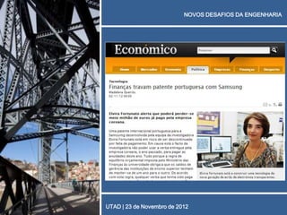 NOVOS DESAFIOS DA ENGENHARIA




UTAD | 23 de Novembro de 2012
 