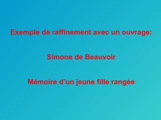 Exemple de raffinement avec un ouvrage: Simone de Beauvoir Mémoire d’un jeune fille rangée 