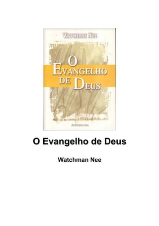 O Evangelho de Deus
     Watchman Nee
 