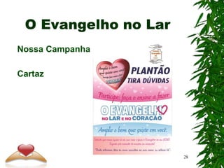 O Evangelho no Lar
Nossa Campanha
Cartaz
28
 