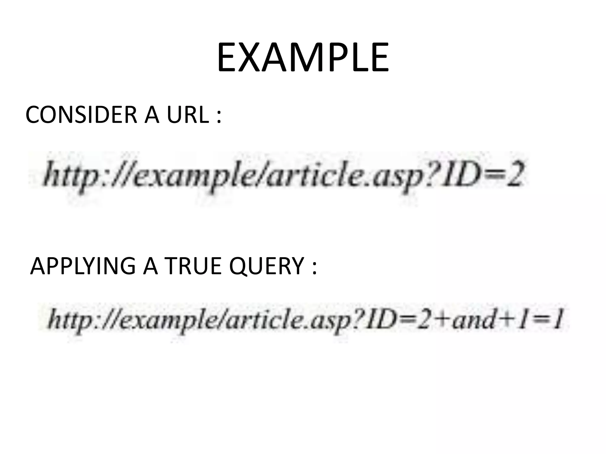 EXAMPLE
CONSIDER A URL :
APPLYING A TRUE QUERY :
 