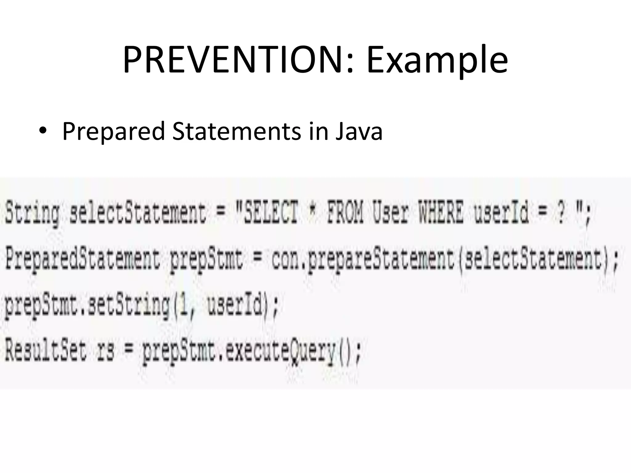 PREVENTION: Example
• Prepared Statements in Java
 