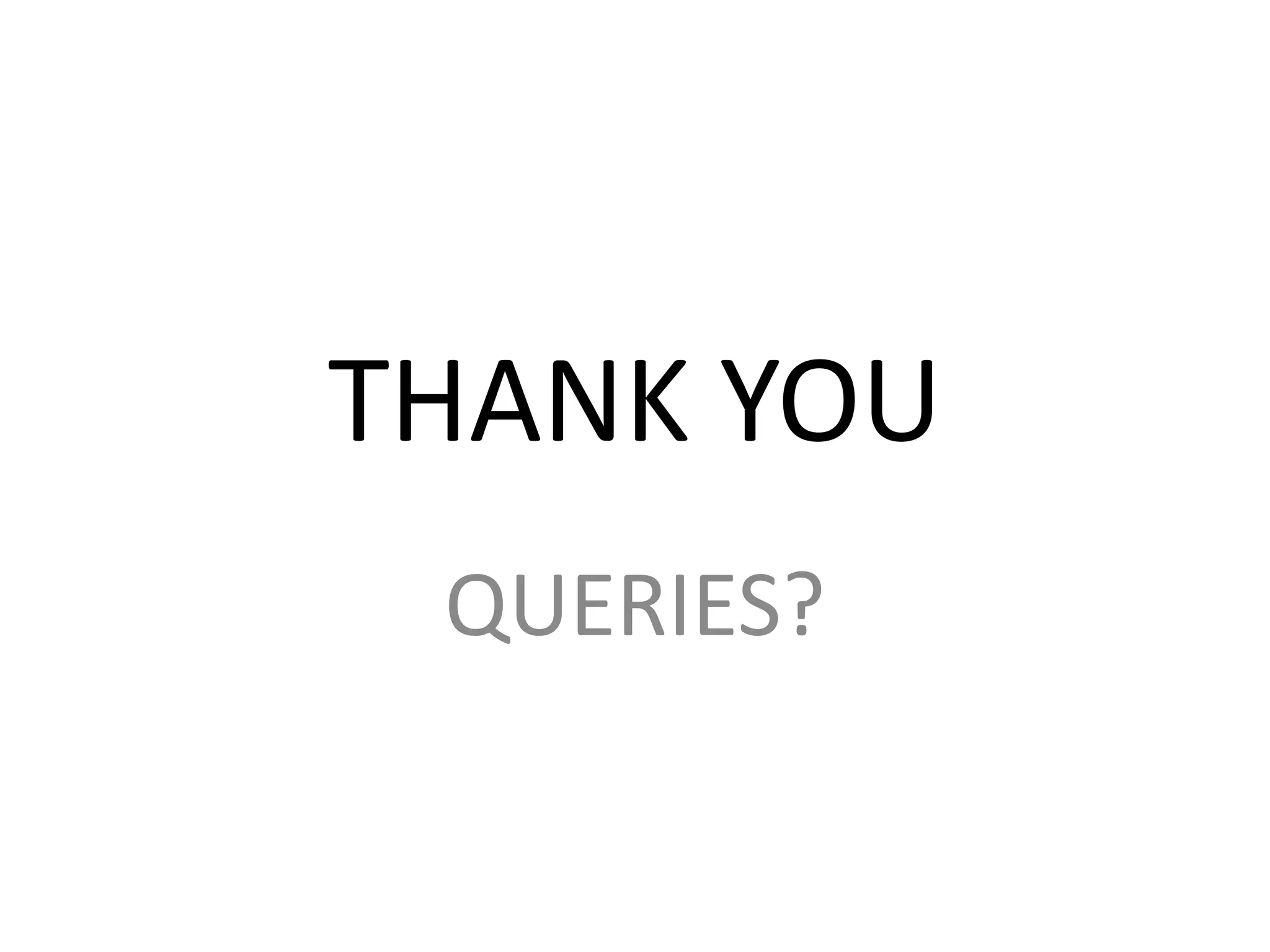 THANK YOU
QUERIES?
 