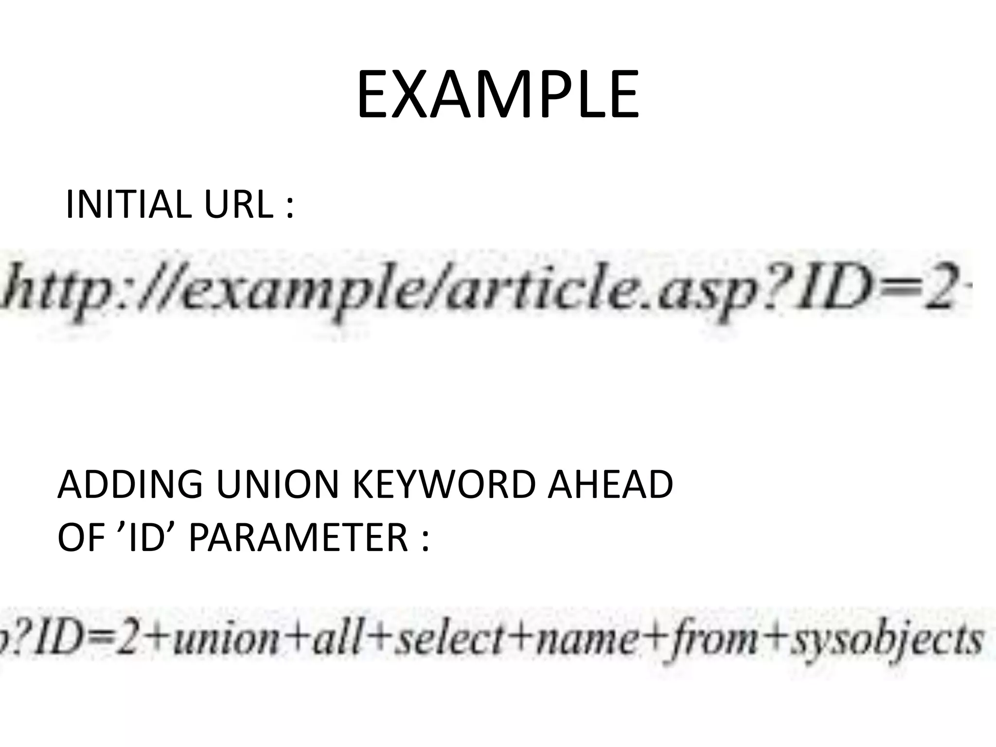 EXAMPLE
INITIAL URL :
ADDING UNION KEYWORD AHEAD
OF ’ID’ PARAMETER :
 