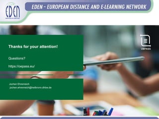 Thanks for your attention!
Questions?
https://oepass.eu/
Jochen Ehrenreich
jochen.ehrenreich@heilbronn.dhbw.de
 