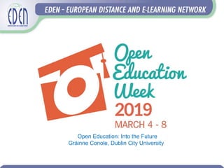 Open Education: Into the Future
Gráinne Conole, Dublin City University
 