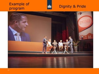 17
Example of
program
Dignity & Pride
 