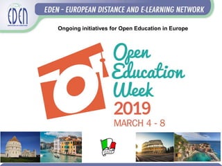 Ongoing initiatives for Open Education in Europe
 