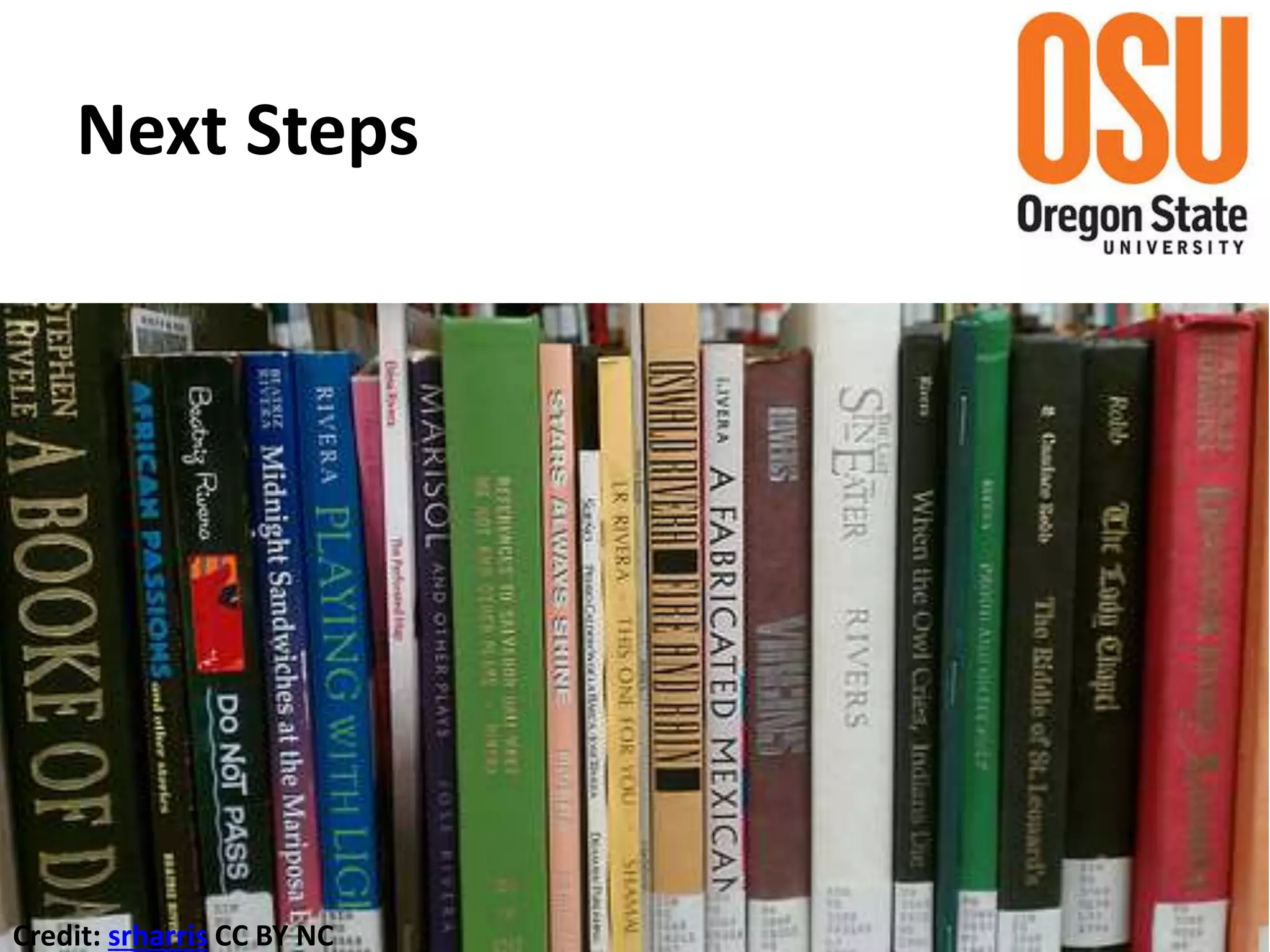 Next Steps
Credit: srharris CC BY NC
 