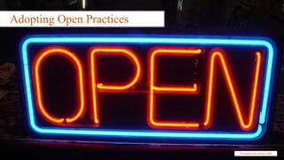 Adopting Open Practices
Freeimages.com (Joanie Cahill)
 