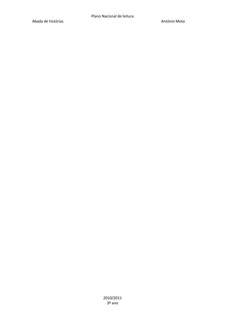 Plano Nacional de leitura
Abada de histórias

António Mota

2010/2011
3º ano

 